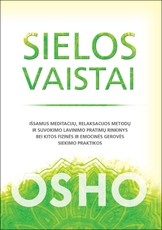 Sielos vaistai. Išsamus meditacijų, relaksacijos metodų ir suvokimo lavinimo pratimų rinkinys bei kitos fizinės ir emocinės gerovės siekimo praktikos