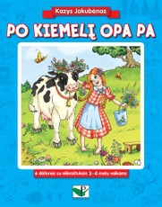 Po kiemelį opa pa. 6 dėlionės su eilėraštukais 3–4 metų vaikams