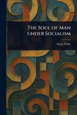 The Soul of Man Under Socialism