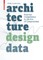 Architecture | Design | Data