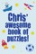 Chris' Awesome Book Of Puzzles!