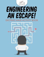 Engineering an Escape! Exciting Maze Activity Book