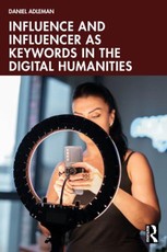 Influence and Influencer as Keywords in the Digital Humanities
