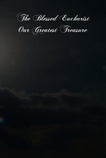 The Blessed Eucharist Our Greatest Treasure