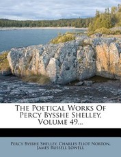 The Poetical Works Of Percy Bysshe Shelley, Volume 49...