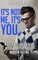 It's Not Me, It's You. Politically Incorrect, Brutal Truths About Modern Dating