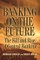 Banking on the Future