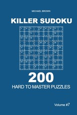 Killer Sudoku - 200 Hard to Master Puzzles 9x9 (Volume 7)
