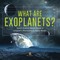 What Are Exoplanets? | Space Science Books Grade 4 | Children's Astronomy & Space Books