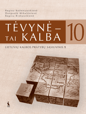 Tėvynė - tai kalba. 1-asis lietuvių kalbos pratybų sąsiuvinis 10 klasei