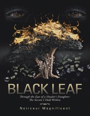 Black Leaf: Through the Eyes of a Hustler's Daughter: The Secrets I Held Within