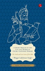 A Short Sketch of the Life and Works of Guru Govind Singh (Antiquities)