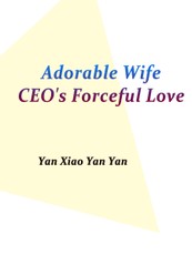 Adorable Wife: CEO's Forceful Love