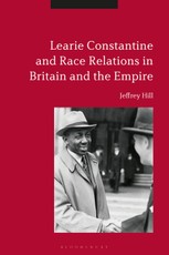 Learie Constantine and Race Relations in Britain and the Empire