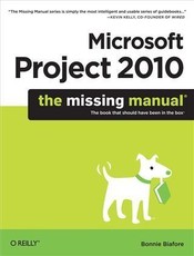 Microsoft Project 2010: The Missing Manual