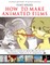 How to Make Animated Films