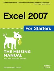 Excel 2007 for Starters: The Missing Manual