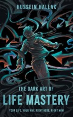 The Dark Art of Life Mastery