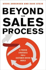 Beyond the Sales Process: 12 Proven Strategies for a Customer-Driven World