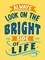 Always Look on the Bright Side of Life