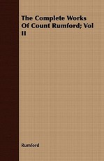 The Complete Works of Count Rumford; Vol II