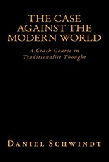 The Case Against the Modern World