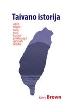 Taivano istorija. Apie mažą salą, nuo kurios priklausys globali ateitis