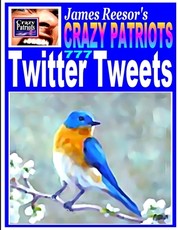 James Reesor's Crazy Patriots Twitter Tweets