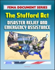 FEMA Document Series: Robert T. Stafford Disaster Relief and Emergency Assistance Act, Public Law 93-288 (Stafford Act)