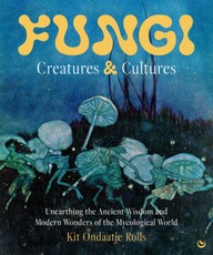 Fungi: Creatures & Cultures