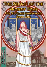 Secret of the Ancient Tomb. The Scotland Inheritance. Book One