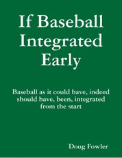 If Baseball Integrated Early