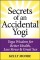 Secrets of An Accidental Yogi