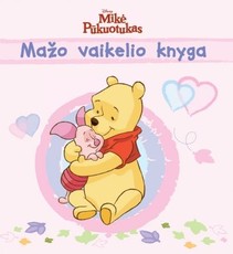 Mikė Pūkuotukas. Mažo vaikelio knyga (rožinė)