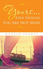 Pandey, M: Yours... Even Though You Are Not Mine