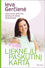Lieknėju paskutinį kartą. Išmokite mėgautis gyvenimu negalvodama apie kiekvieną kąsnį ir pagaliau pasijuskite laisva!