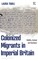 Colonized Migrants in Imperial Britain
