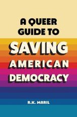 A Queer Guide to Saving American Democracy
