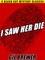 I Saw Her Die