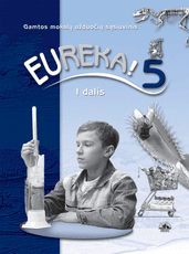 Eureka! 5. Užduočių sąsiuvinis 5 klasei, 1 dalis Eureka! 5. Užduočių sąsiuvinis 5 klasei, 1 dalis