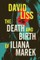 The Death and Birth of Iliana Marek
