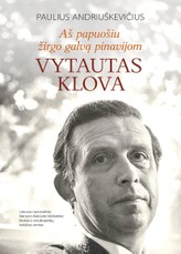 Aš papuošiu žirgo galvą pinavijom. Vytautas Klova