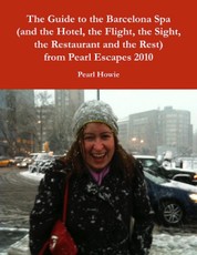 The Guide to the Barcelona Spa (and the Hotel, the Flight, the Sight, the Restaurant and the Rest) from Pearl Escapes 2010