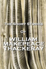 The Short Stories Of William Makepeace Thackeray
