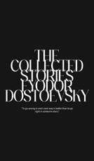 The Collected Stories of Fyodor Dostoevsky