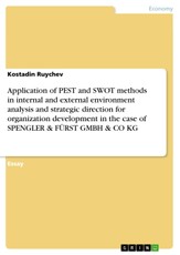 Application of PEST and SWOT methods in internal and external environment analysis and strategic direction for organization development in the case of SPENGLER & FÜRST GMBH & CO KG