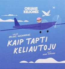 Orijaus kelionės. Kaip tapti keliautoju