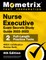 Nurse Executive Exam Secrets Study Guide 2022-2023 - Ancc Certification Review Book, 2 Full-Length Practice Tests, Detailed Answer Explanations