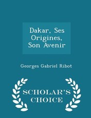 Dakar, Ses Origines, Son Avenir - Scholar's Choice Edition