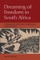 Dreaming of Freedom in South Africa
